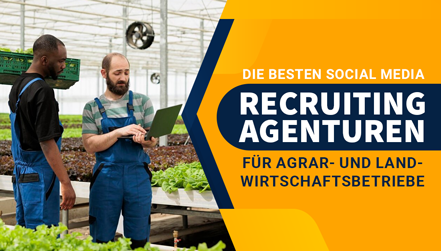 besten Social Media Recruiting Agenturen für Agrar- und Landwirtschaftsbetriebe