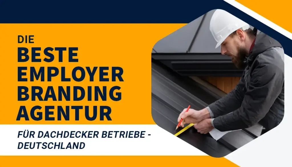 Die beste Employer Branding Agentur für Dachdecker Betriebe - Deutschland