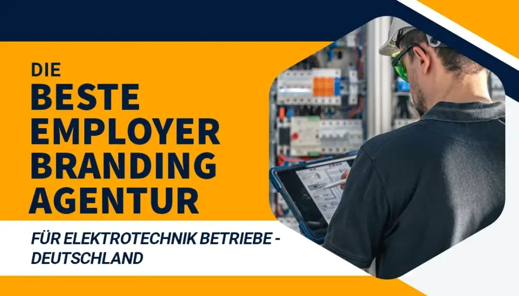 Die beste Employer Branding Agentur für Elektrotechnik Betriebe - Deutschland