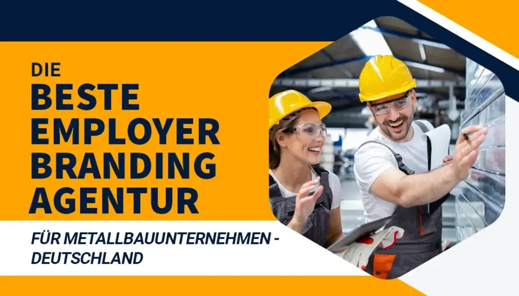 Die beste Employer Branding Agentur für Metallbauunternehmen - Deutschland