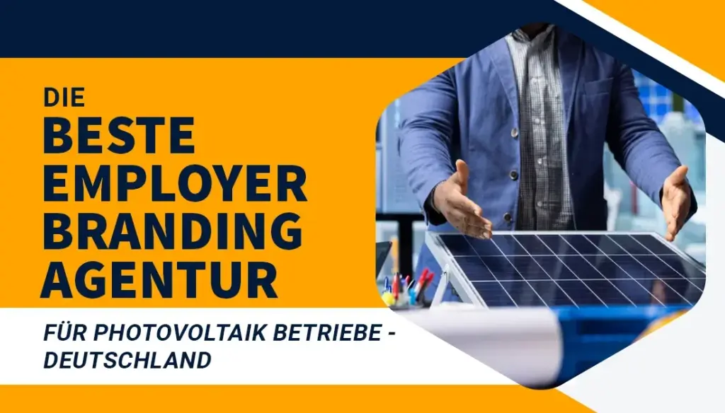 Die beste Employer Branding Agentur für Photovoltaik Betriebe - Deutschland