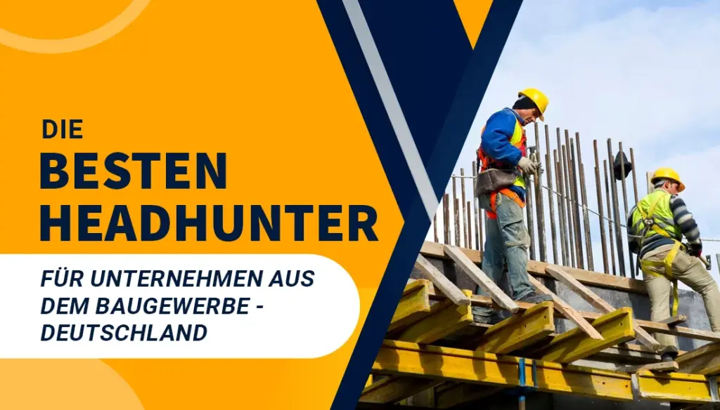 Die besten Headhunter für Unternehmen aus dem Baugewerbe - Deutschland