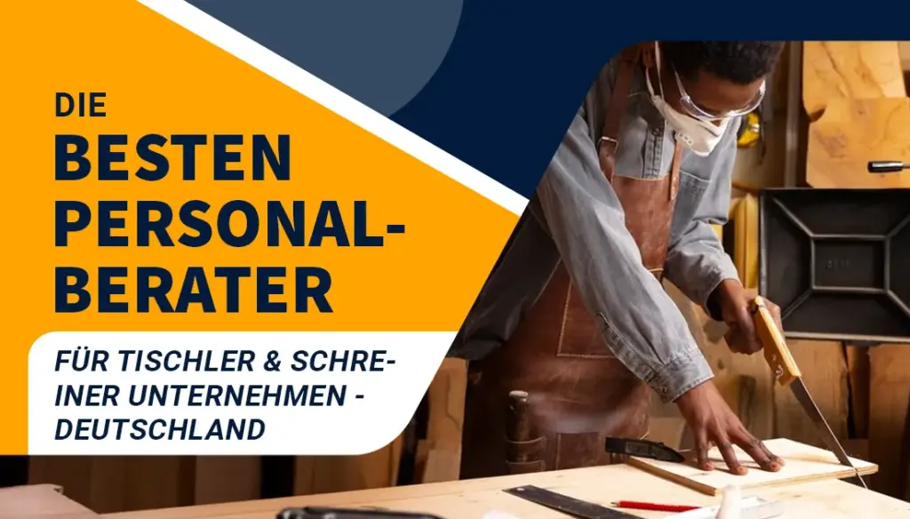Die besten Personalberater für Tischler & Schreiner Unternehmen - Deutschland