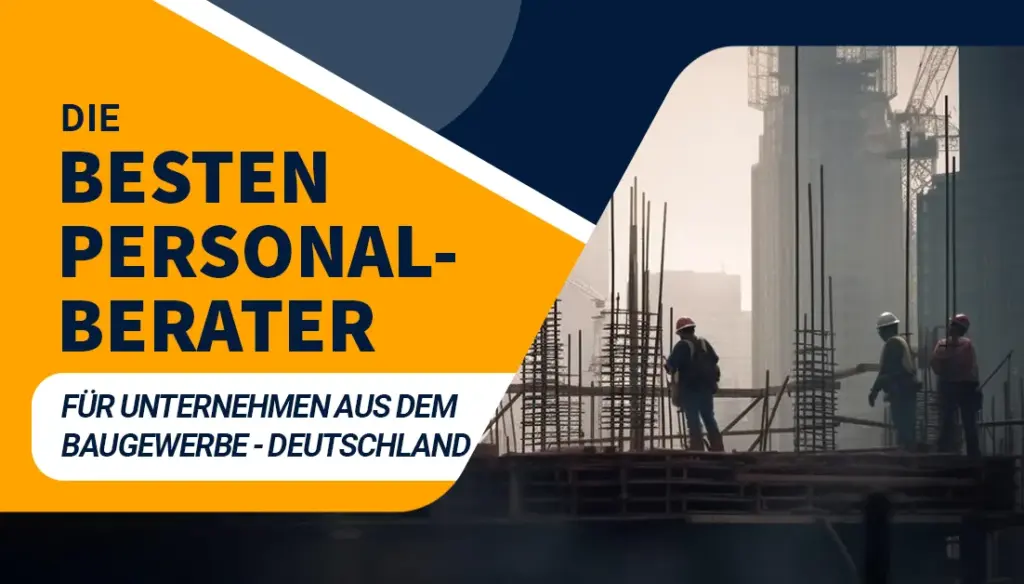 Die besten Personalberater für Unternehmen aus dem Baugewerbe - Deutschland