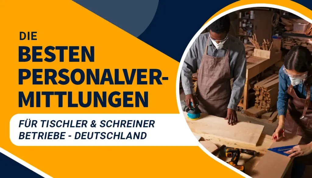 Die besten Personalvermittlungen für Tischler & Schreiner Betriebe - Deutschland