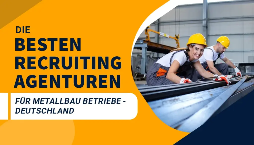 Die besten Recruiting Agenturen für Metallbau Betriebe